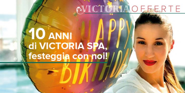 10 Anni di Victoria SPA  - Offerta Scaduta
